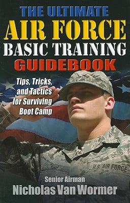 the ultimate air force basic training guidebook